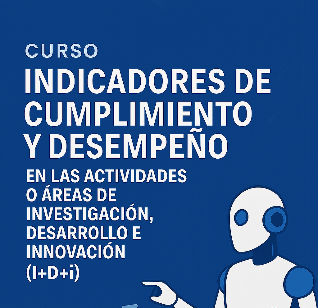 Indicadores de cumplimiento y desempeño en las actividades o áreas de investigación, desarrollo e innovación" (I+D+i)